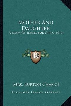 portada mother and daughter: a book of ideals for girls (1910) (in English)