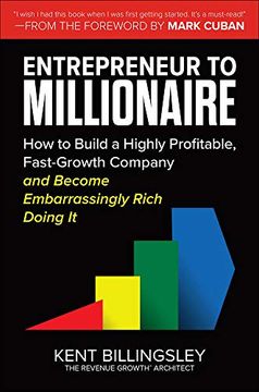 portada Entrepreneur to Millionaire: How to Build a Highly Profitable, Fast-Growth Company and Become Embarrassingly Rich Doing It