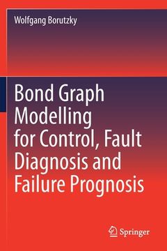 portada Bond Graph Modelling for Control, Fault Diagnosis and Failure Prognosis