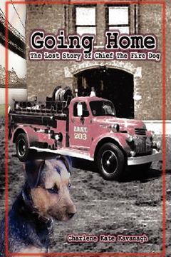 portada going home: the lost story of chief the fire dog (en Inglés)