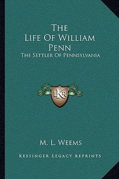 portada the life of william penn: the settler of pennsylvania (en Inglés)