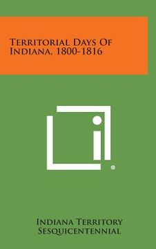 portada Territorial Days of Indiana, 1800-1816