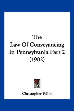 portada the law of conveyancing in pennsylvania part 2 (1902) (in English)