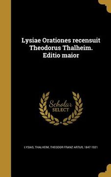 portada Lysiae Orationes recensuit Theodorus Thalheim. Editio maior (en Latin)