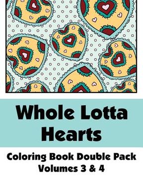 portada Whole Lotta Hearts Coloring Book Double Pack (Volumes 3 & 4) (en Inglés)