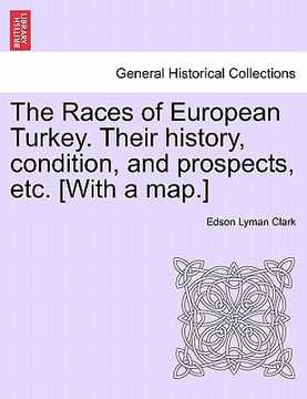 portada the races of european turkey. their history, condition, and prospects, etc. [with a map.]