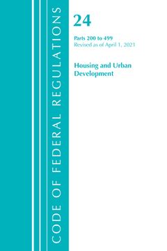 portada Code of Federal Regulations, Title 24 Housing and Urban Development 200-499, Revised as of April 1, 2021 (en Inglés)