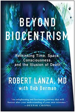 portada Beyond Biocentrism: Rethinking Time, Space, Consciousness, and the Illusion of Death 