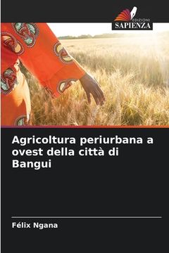 portada Agricoltura periurbana a ovest della città di Bangui (en Italiano)