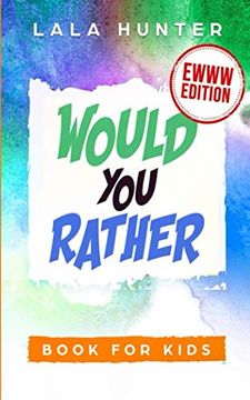 portada Would you Rather Book for Kids: Ewww Edition: All the Ridiculous Things you Should Know About me (en Inglés)