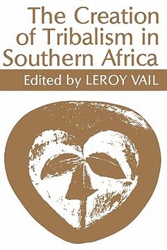 portada the creation of tribalism in southern africa