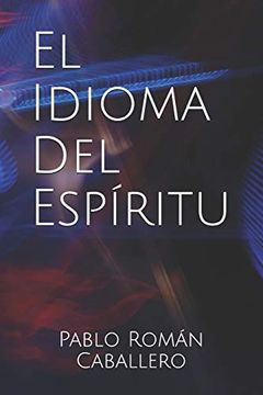 portada El Idioma del Espíritu: Cómo Saber Cuando es Dios Quien nos Habla? (in Spanish)