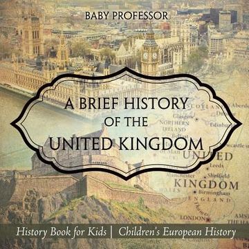 portada A Brief History of the United Kingdom - History Book for Kids Children's European History (en Inglés)