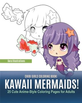 portada Chibi Girls Coloring Book: Kawaii Mermaids! 25 Cute Anime-Style Coloring Pages for Adults (en Inglés)