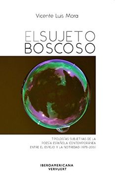 portada El Sujeto Boscoso: Tipologías Subjetivas de la Poesía Española Contemporánea Entre el Espejo y la Notredad (in Spanish)