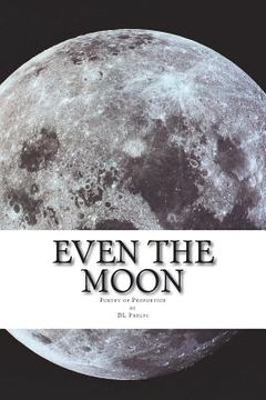 portada Even the Moon: Poetry of Proportion (en Inglés)
