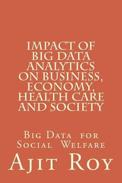 portada Impact of Big Data Analytics on Business, Economy, Health Care and Society: Impact on Society (in English)