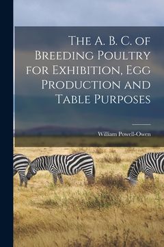portada The A. B. C. of Breeding Poultry for Exhibition, egg Production and Table Purposes (in English)