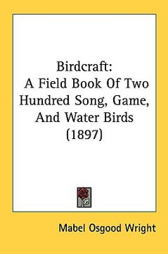 portada birdcraft: a field book of two hundred song, game, and water birds (1897) (en Inglés)