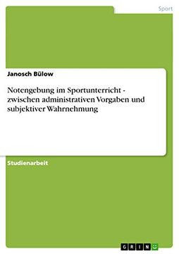 portada Notengebung im Sportunterricht - Zwischen Administrativen Vorgaben und Subjektiver Wahrnehmung (en Alemán)