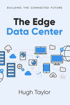 portada The Edge Data Center: Building the Connected Future (en Inglés)