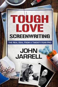 portada Tough Love Screenwriting: The Real Deal From A Twenty-Year Pro (en Inglés)