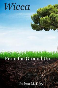 portada Wicca: From the Ground Up (en Inglés)
