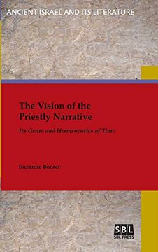 portada The Vision of the Priestly Narrative: Its Genre and Hermeneutics of Time (Ancient Israel and its Literature) (en Inglés)