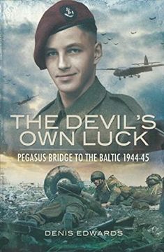 the devil´s own luck,from pegasus bridge to the baltic