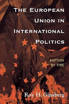 portada the european union in international politics: baptism by fire (en Inglés)