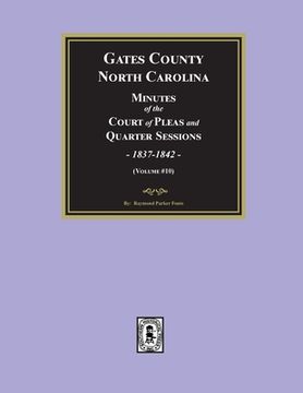 portada Gates County, North Carolina Court Minutes, 1837-1842. (Volume #10) (en Inglés)
