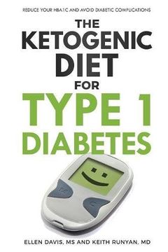 portada The Ketogenic Diet for Type 1 Diabetes: Reduce Your HbA1c and Avoid Diabetic Complications (en Inglés)