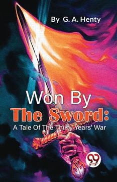 portada Won By The Sword: A Tale Of The Thirty Years' War (en Inglés)