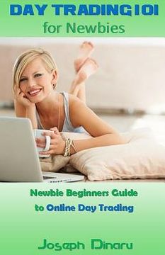 portada Day Trading 101 for Newbies: Newbie Beginners Guide to Online Day Trading (in English)