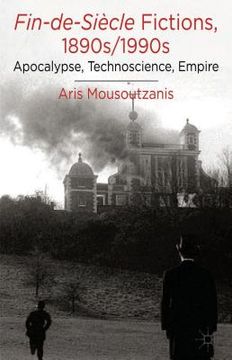 portada Fin-De-Siècle Fictions, 1890s-1990s: Apocalypse, Technoscience, Empire (in English)