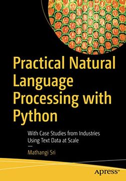 portada Practical Natural Language Processing With Python: With Case Studies From Industries Using Text Data at Scale (en Inglés)