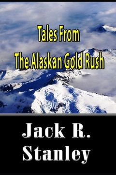 portada Tales of the Alaskan Gold Rush (en Inglés)