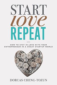 portada Start, Love, Repeat: How to Stay in Love with Your Entrepreneur in a Crazy Start-up World