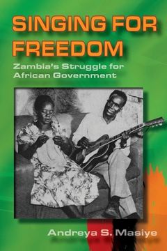 portada Singing for Freedom: Zambia's struggle for African government (en Inglés)