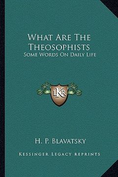 portada what are the theosophists: some words on daily life (en Inglés)