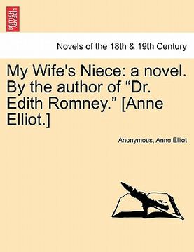 portada my wife's niece: a novel. by the author of "dr. edith romney." [anne elliot.] (en Inglés)