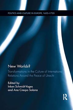 portada New Worlds? Transformations in the Culture of International Relations Around the Peace of Utrecht (Politics and Culture in Europe, 1650-1750) (en Inglés)