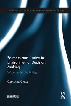 portada Fairness and Justice in Environmental Decision Making: Water Under the Bridge (en Inglés)