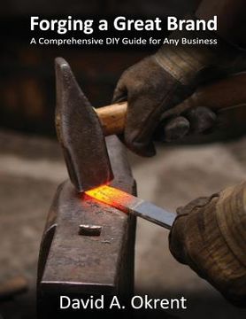 portada Forging a Great Brand: A Comprehensive DIY Guide for Any Business (in English)