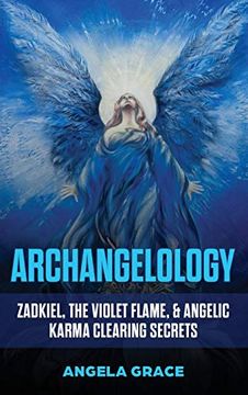 portada Archangelology: Zadkiel, the Violet Flame, & Angelic Karma Clearing Secrets (in English)