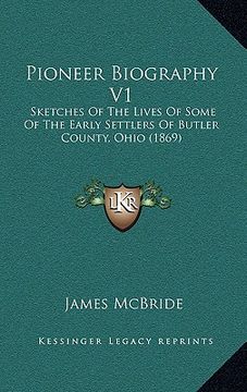 portada pioneer biography v1: sketches of the lives of some of the early settlers of butler county, ohio (1869)