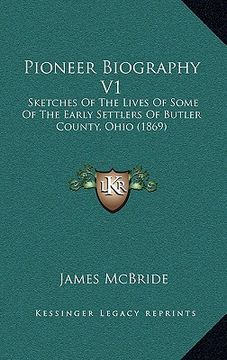 portada pioneer biography v1: sketches of the lives of some of the early settlers of butler county, ohio (1869) (en Inglés)