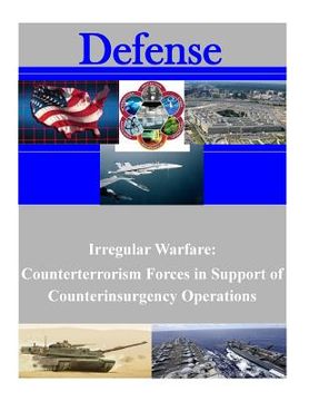 portada Irregular Warfare: Counterterrorism Forces in Support of Counterinsurgency Operations (en Inglés)