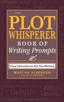 portada the plot whisperer book of writing prompts: easy exercises to get you writing (en Inglés)