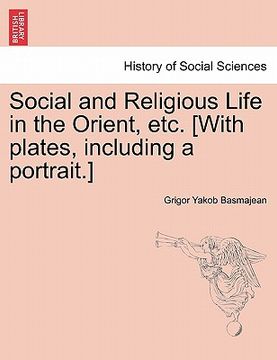 portada social and religious life in the orient, etc. [with plates, including a portrait.] (en Inglés)